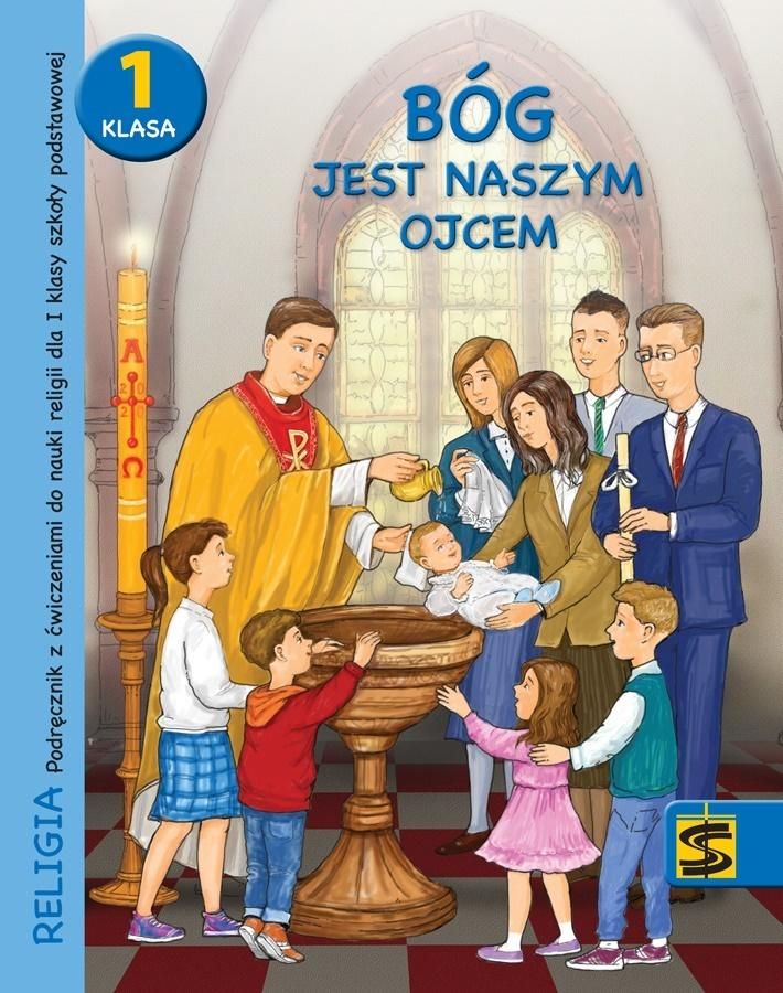 Pan Bóg Jest Naszym Ojcem Klasa 1 Podręcznik szkolny Bóg jest naszym Ojcem. Podręcznik z ćwiczeniami do