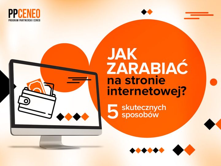 Jak zarabiać na stronie internetowej? Program Partnerski Ceneo.pl