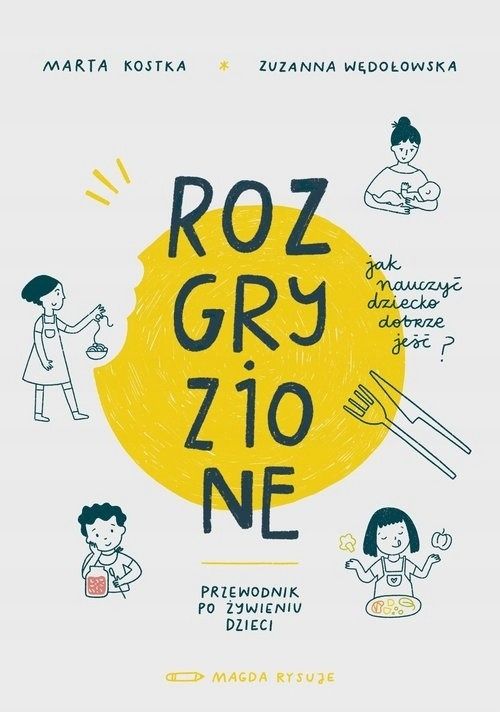 Rozgryzione. Jak nauczyć dziecko dobrze jeść