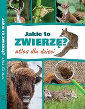 Jakie to zwierzę? Atlas dla dzieci - Encyklopedie i leksykony