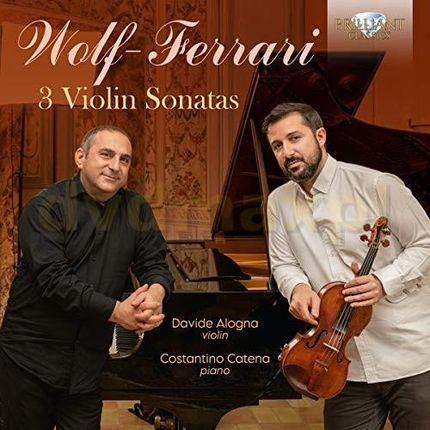 Davide Alogna & Costantino Catena: Wolf-Ferrari: 3 Violin Sonatas [CD]