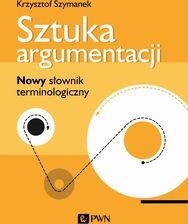 Zdjęcie Sztuka argumentacji. Nowy słownik terminologiczny - Ożarów Mazowiecki