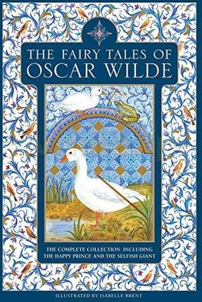 The Fairy Tales of Oscar Wilde: The complete collection including The Happy Prince and The Selfish Giant - Oscar Wilde [KSIĄŻKA]