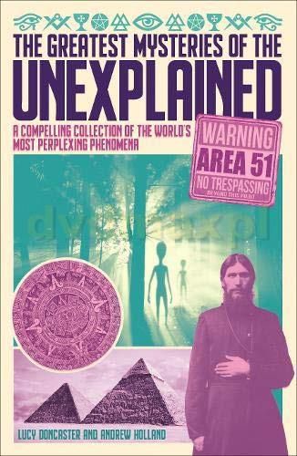 The Greatest Mysteries Of The Unexplained: A Compelling Collection Of ...