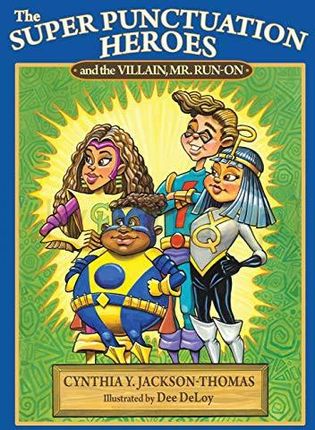 The Super Punctuation Heroes and the Villain Mr. Run-On - Cynthia Y. Jackson-Thomas [KSIĄŻKA]