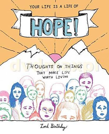 Your Life Is a Life of Hope!: Thoughts on Things That Make Life Worth Living - Lord Birthday [KSIĄŻKA]
