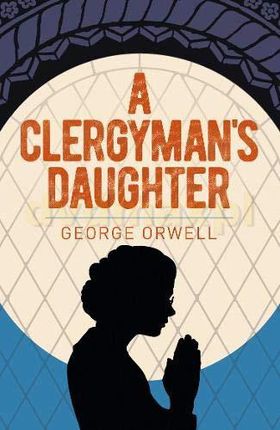 A Clergyman's Daughter (Arcturus Essential Orwell) - George Orwell [KSIĄŻKA]