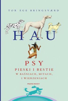 Hau Psy pieski i bestie w baśniach mitach i wierzeniach (EPUB)