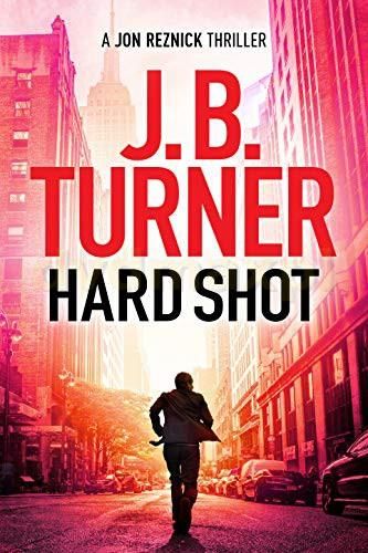 Hard Shot: 7 (A Jon Reznick Thriller) - J. B. Turner [KSIĄŻKA ...