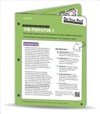 The On-Your-Feet Guide to the Formative 5: Everyday Assessment Techniques for Every Math Classroom