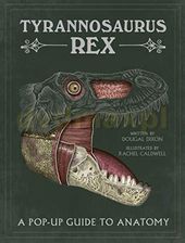 Tyrannosaurus rex: A Pop-Up Guide to Anatomy (Pop Up Book) - Dougal Dixon [KSIĄŻKA]
