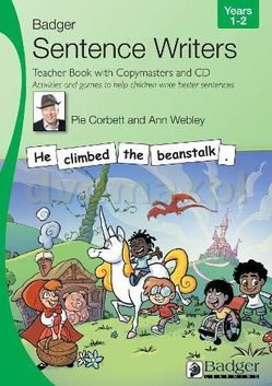 Sentence Writers Teacher Book with Copymasters and CD: Years 1-2: Activities and Games to Help Children Write Better Sentences (Badger Sentence Writer