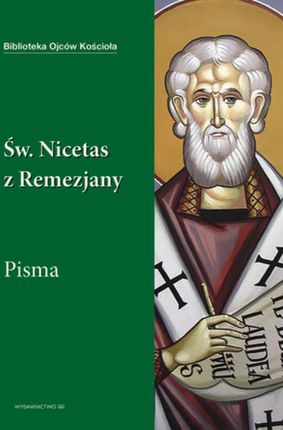 Święty Nicetas z Remezjany. Pisma (EPUB)
