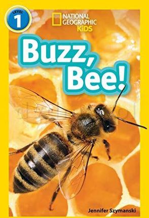 Buzz, Bee!: Level 1 (National Geographic Readers) - Jennifer Szymanski [KSIĄŻKA]