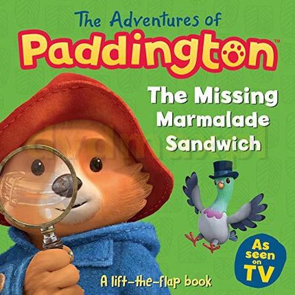 The Adventures of Paddington: The Missing Marmalade Sandwich: A lift-the-flap book (Paddington TV) [KSIĄŻKA]