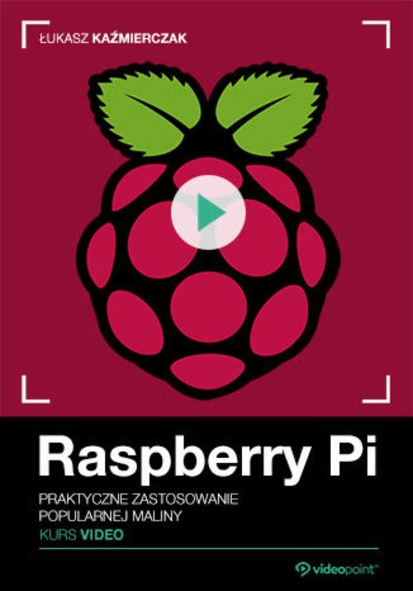 Raspberry Pi Kurs Video Praktyczne Zastosowanie Ceny I Opinie Ceneopl 8811