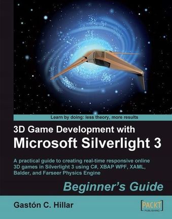 3D Game Development with Microsoft Silverlight 3: