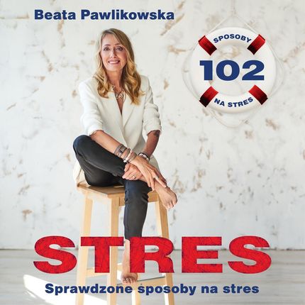 Stres. 102 sprawdzone sposoby na stres ((Audiobook)