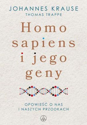 Homo sapiens i jego geny. Opowieść o nas i naszych przodkach (EPUB)