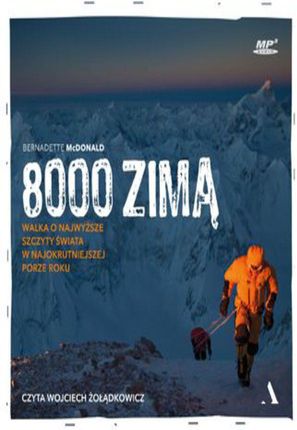 8000 zimą. Walka o najwyższe szczyty świata w najokrutniejszej porze roku