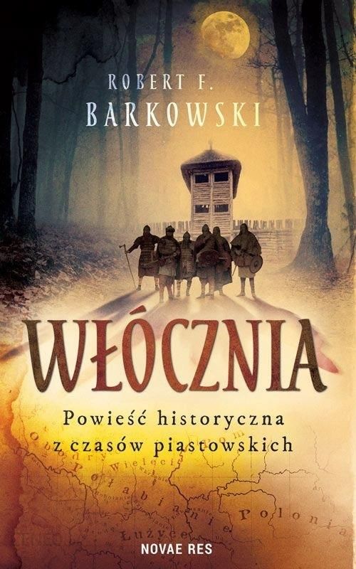 Ksiazka Wlocznia Powiesc Historyczna Z Czasow Piastowskich Ceny I Opinie Ceneo Pl