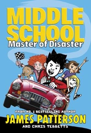 Middle School: Master of Disaster James Patterson
