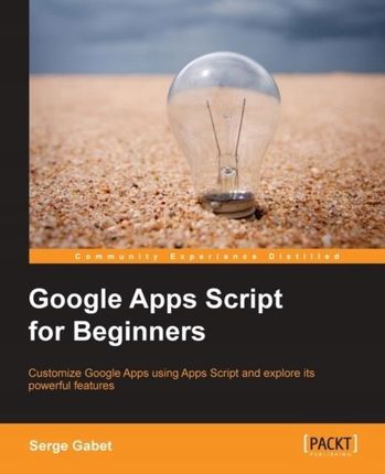 Google Apps Script for Beginners - Gabet, Serge