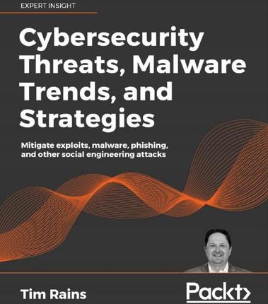 Cybersecurity Threats, Malware Trends, and Strateg