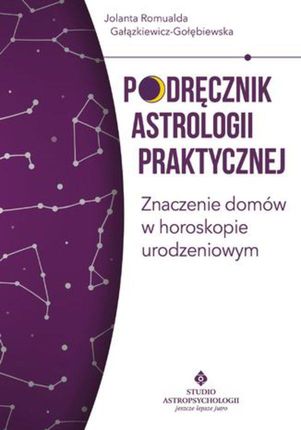Podręcznik astrologii praktycznej. Znaczenie domów w horoskopie urodzeniowym (EPUB)