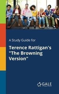 A Study Guide for Terence Rattigan's "The Browning Version" - Gale Cengage Learning