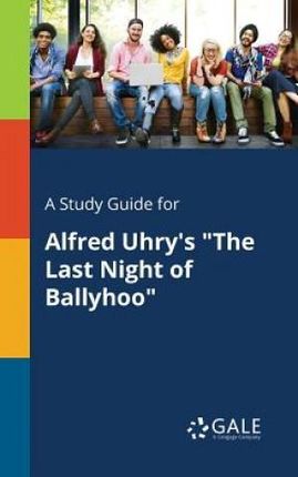 A Study Guide for Alfred Uhry's "The Last Night of Ballyhoo" - Gale Cengage Learning