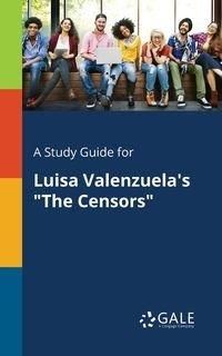 A Study Guide for Luisa Valenzuela's "The Censors" - Gale Cengage Learning