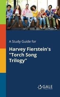 A Study Guide for Harvey Fierstein's "Torch Song Trilogy" - Gale Cengage Learning