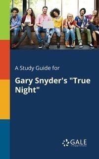 A Study Guide for Gary Snyder's "True Night" - Gale Cengage Learning