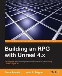 Building an RPG with Unreal 4.x - Steve Santello