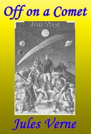 Off on a Comet, or, Hector Servadac - Jules Verne