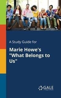 A Study Guide for Marie Howe's "What Belongs to Us" - Gale Cengage Learning