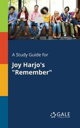 A Study Guide for Joy Harjo's "Remember" - Gale Cengage Learning