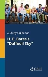 A Study Guide for H. E. Bates's "Daffodil Sky" - Gale Cengage Learning