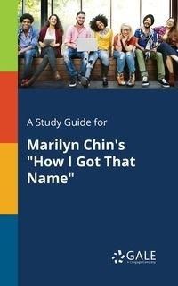 A Study Guide for Marilyn Chin's "How I Got That Name" - Gale Cengage Learning