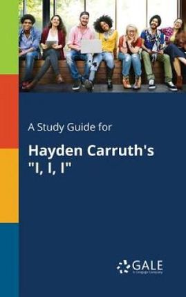 A Study Guide for Hayden Carruth's "I, I, I" - Gale Cengage Learning