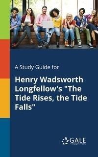 A Study Guide for Henry Wadsworth Longfellow's "The Tide Rises, the Tide Falls" - Gale Cengage Learning