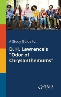 A Study Guide for D. H. Lawrence's "Odor of Chrysanthemums" - Gale Cengage Learning
