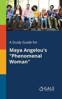 A Study Guide for Maya Angelou's "Phenomenal Woman" - Gale Cengage Learning