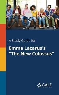 A Study Guide for Emma Lazarus's "The New Colossus" - Gale Cengage Learning