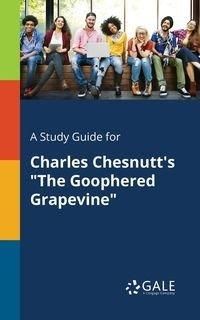 A Study Guide for Charles Chesnutt's "The Goophered Grapevine" - Gale Cengage Learning