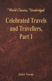 Celebrated Travels and Travellers - Jules Verne