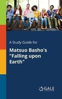 A Study Guide for Matsuo Basho's "Falling Upon Earth" - Gale Cengage Learning