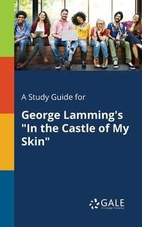 A Study Guide for George Lamming's "In the Castle of My Skin" - Gale Cengage Learning
