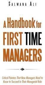 A Handbook for First Time Managers - Ali Salwana